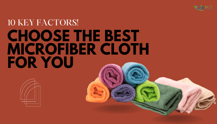 10 Key Factors: To Choose Best Microfiber Cleaning Cloths
