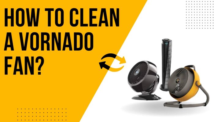 How Can You Clean a Vornado Fan? [Cool and Clean for 2023]