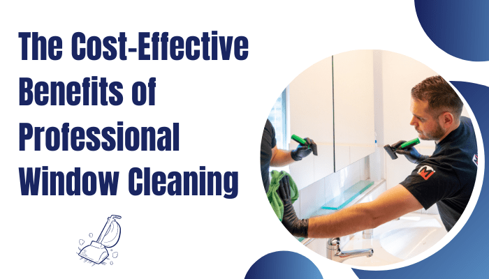 The-Cost-Effective-Benefits-of-Professional-Window-Cleaning