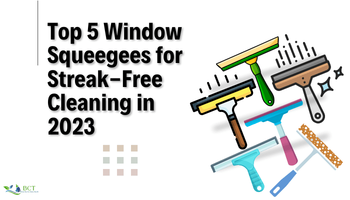 Top 5 Window Squeegees for Streak-Free Cleaning in 2023