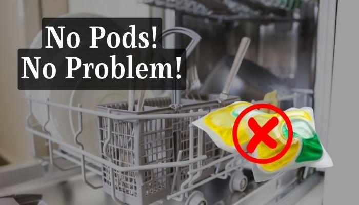 How to Use Dishwasher Without Pods? [Save Money!]